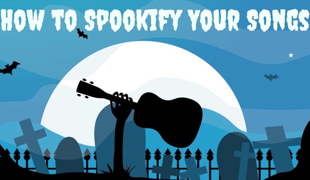 How to Spookify Your Songs for Halloween