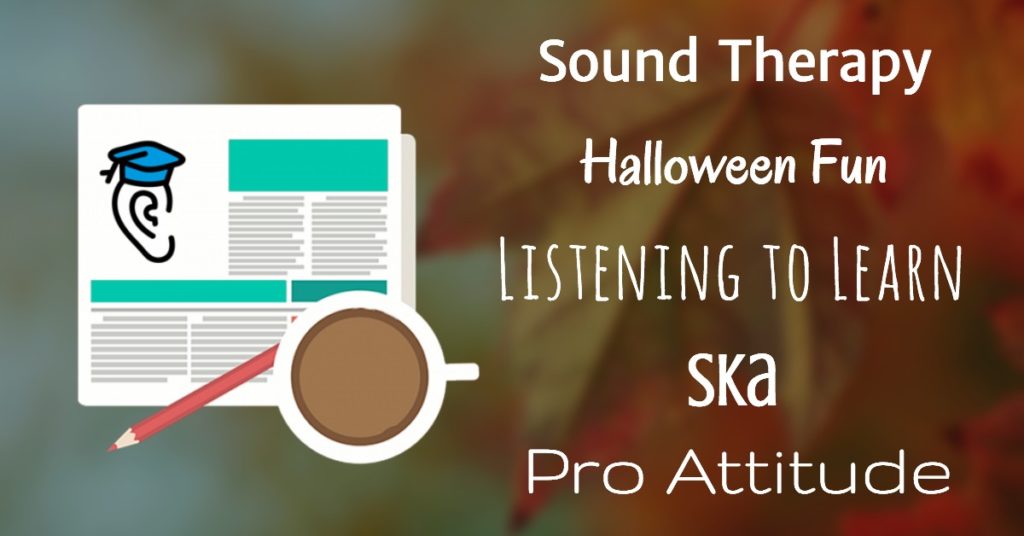 Halloween Fun, Listening to Learn and Sound Therapy