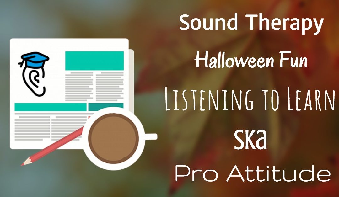 Halloween Fun, Listening to Learn and Sound Therapy