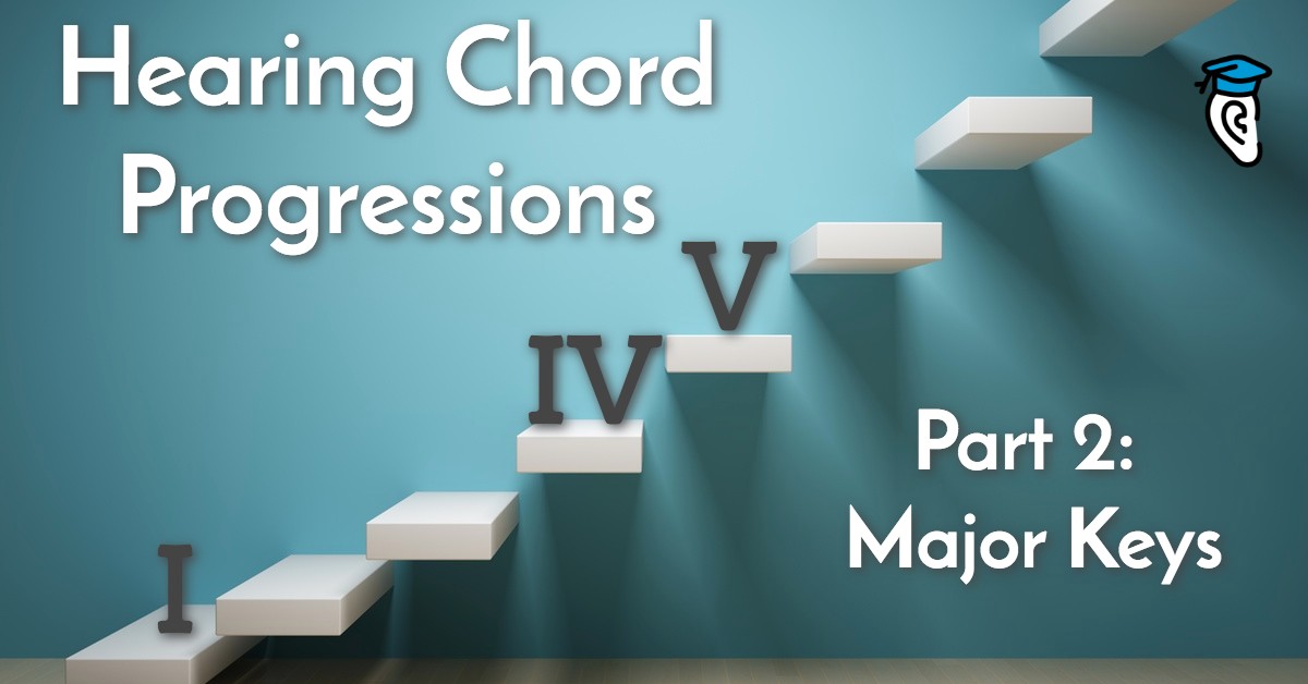 Hearing Chord Progressions: I, IV, V in Major Keys