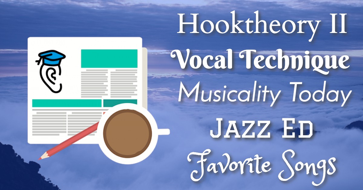 Hooktheory Hooks, Jazzy Education and Musicality Matters