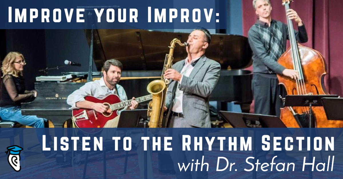 Improve Your Improv: Listen to the Rhythm Section, with Stefan Hall