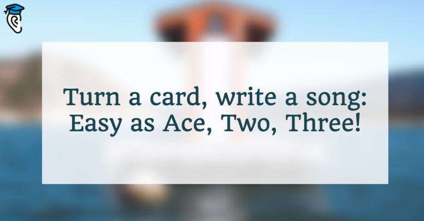 Turn a card, write a song: Easy as Ace, Two, Three!