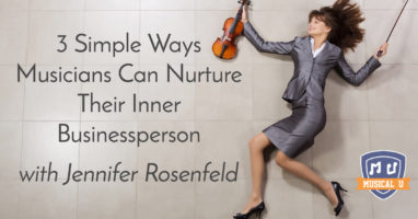 3-simple-ways-musicians-can-nurture-their-inner-businessperson-with-jennifer-rosenfeld
