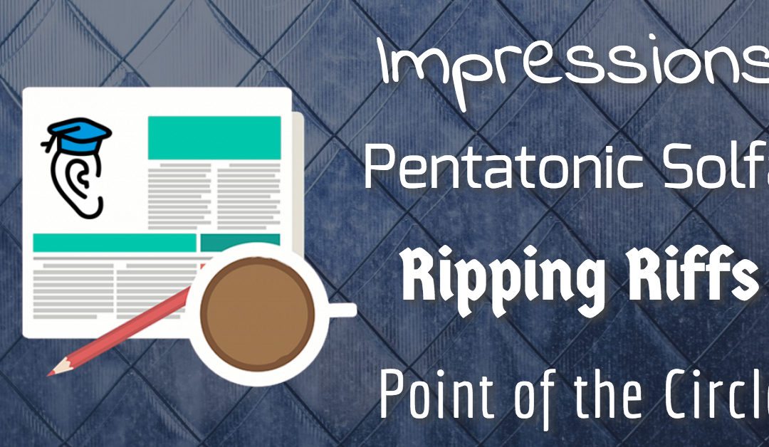 Fantastic Five, Impressions, Ripping Riffs, The Point of the Circle