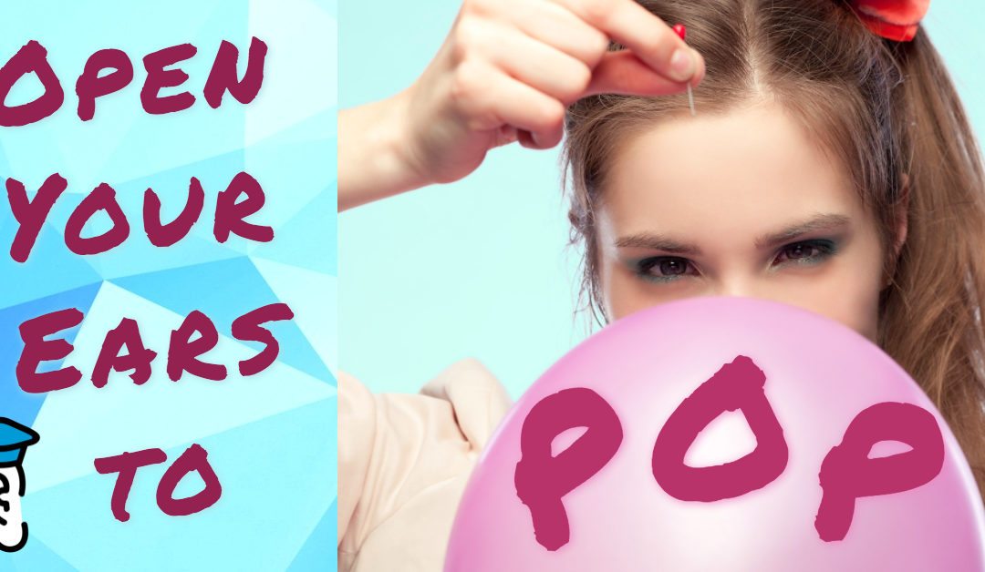 Open Your Ears to Pop