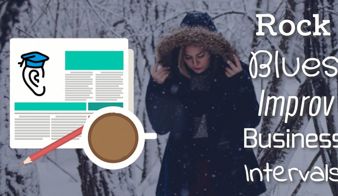 Rock, Blues, Business, Improv and Intervals
