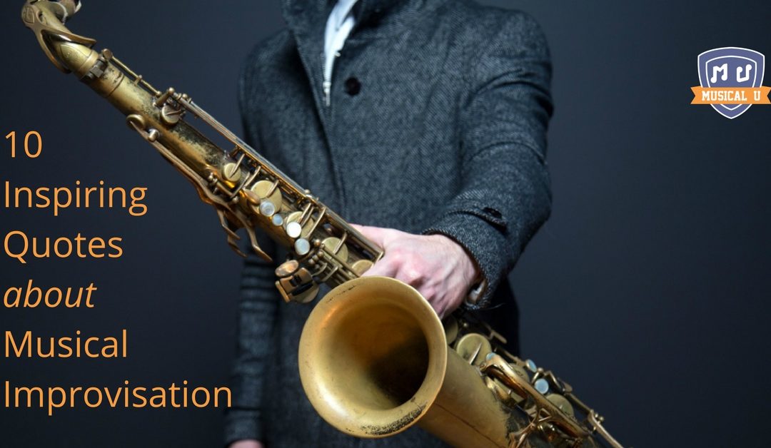 10 Inspiring Quotes about Musical Improvisation