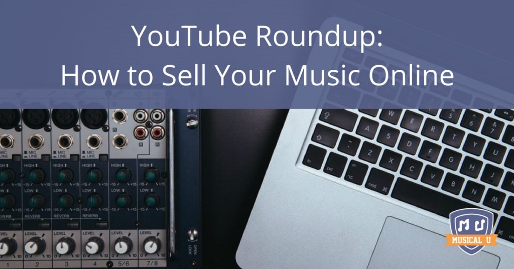 YouTube Roundup: How to Sell Your Music Online