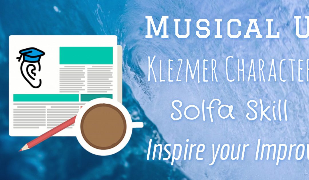 Musical U, Solfa Scales, The Klezmer Sound, Improvisation