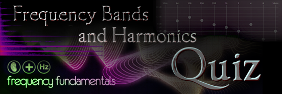 Frequency Bands and Harmonics Quiz