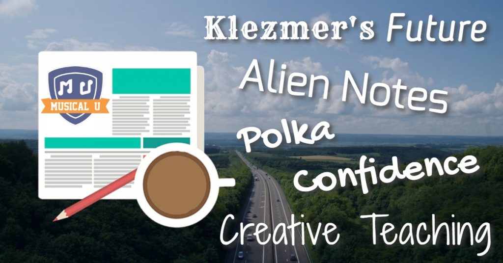 Alien Notes, The Future of Klezmer, Polka Confidence, Creative Teaching