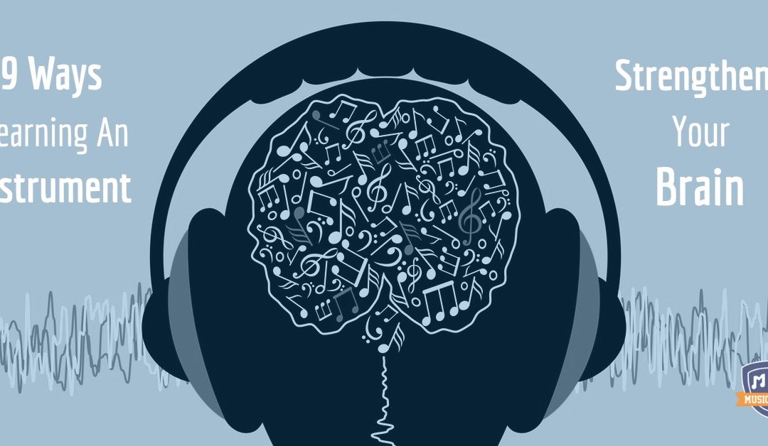9 Ways Learning An Instrument Strengthens Your Brain