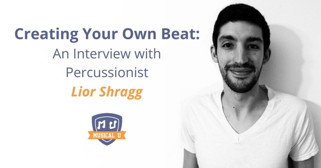 Creating Your Own Beat: An Interview with Percussionist Lior Shragg