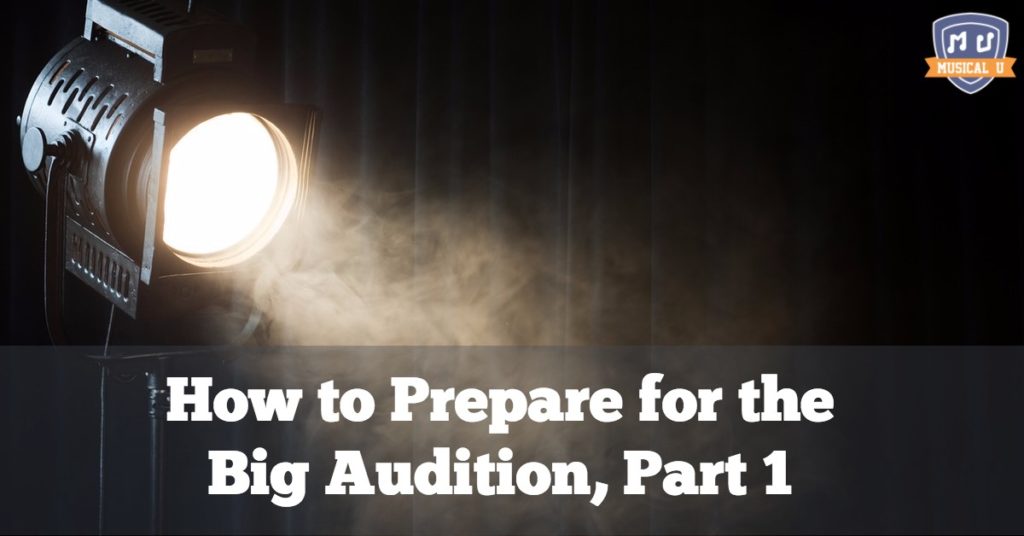 How to Prepare for the Big Audition, Part 1