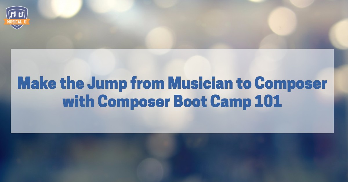 Make the Jump from Musician to Composer with Composer Boot Camp 101