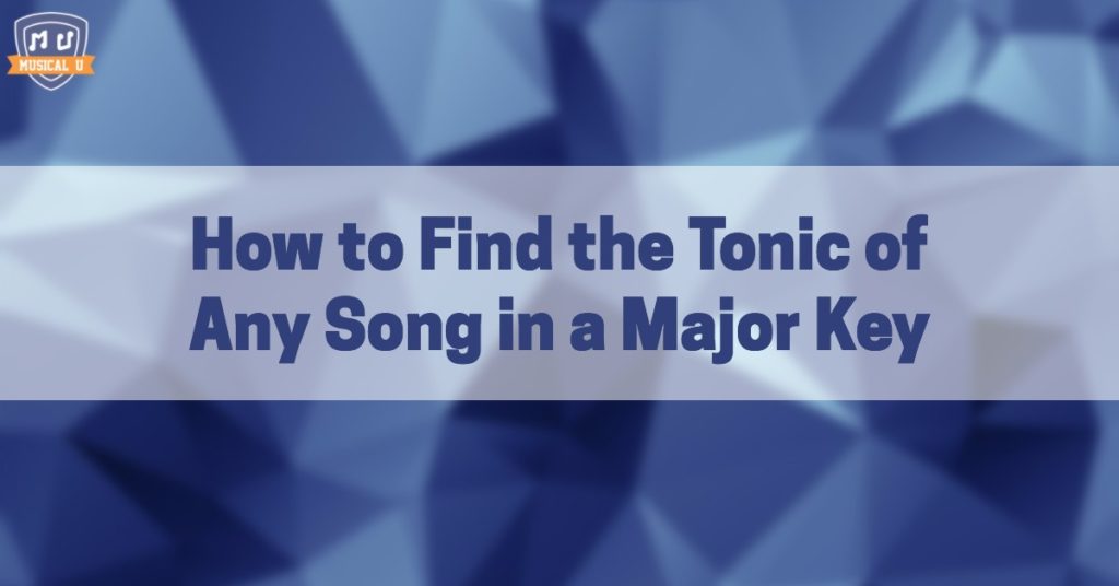 How to Find the Tonic of Any Song in a Major Key