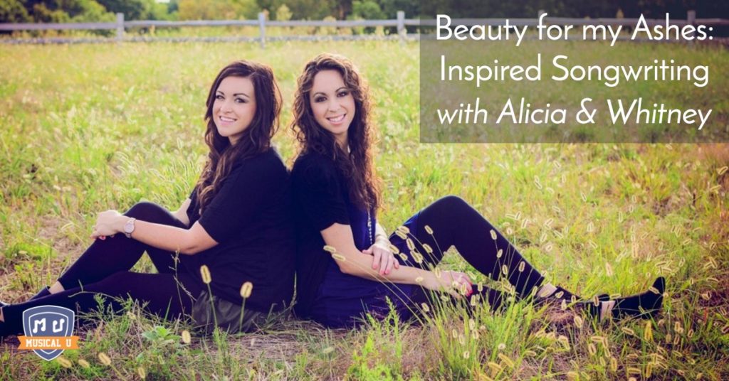 Beauty for my Ashes: Inspired Songwriting, with Alicia & Whitney