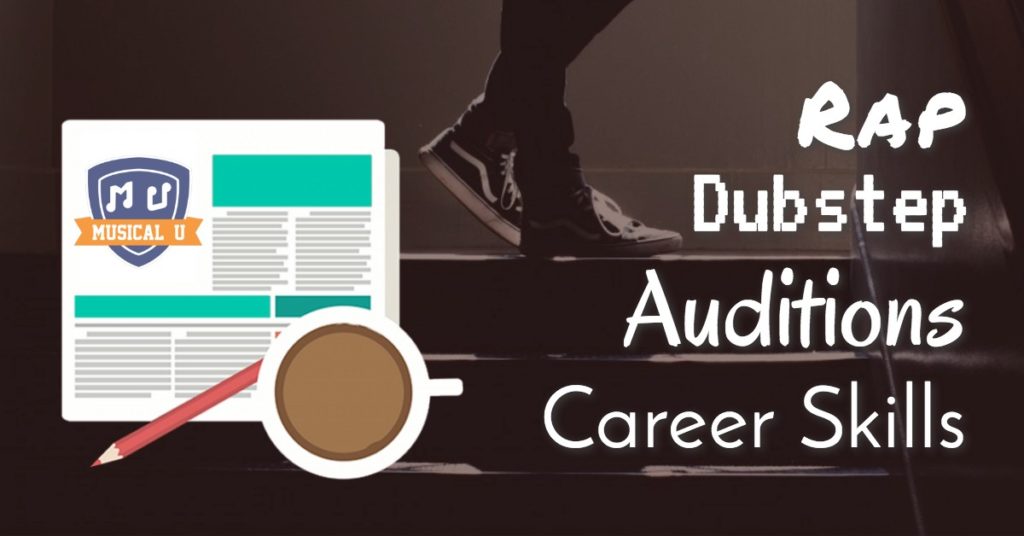 Rap, Dubstep, Auditions, Career Skills