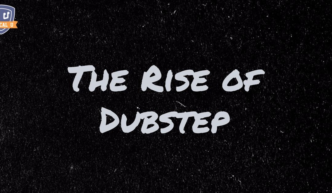 The Rise of Dubstep