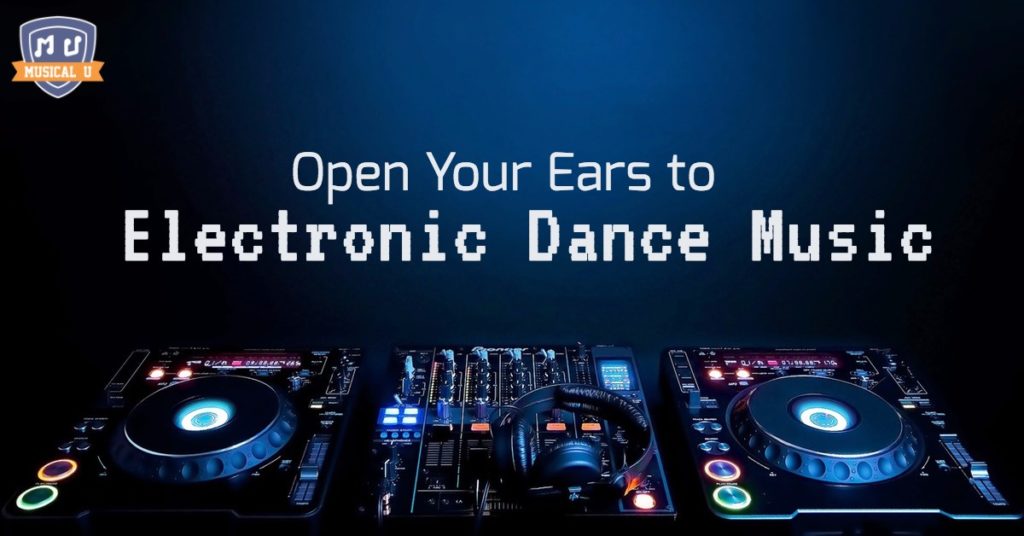 Open Your Ears to Electronic Dance Music (EDM)