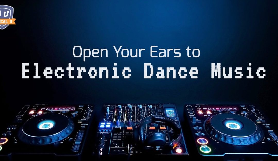 Open Your Ears to Electronic Dance Music (EDM)