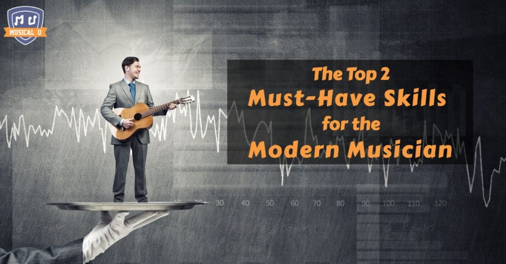 The Top 2 Must-Have Skills for the Modern Musician