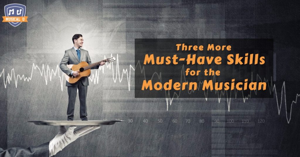 3 More Must-Have Skills for the Modern Musician