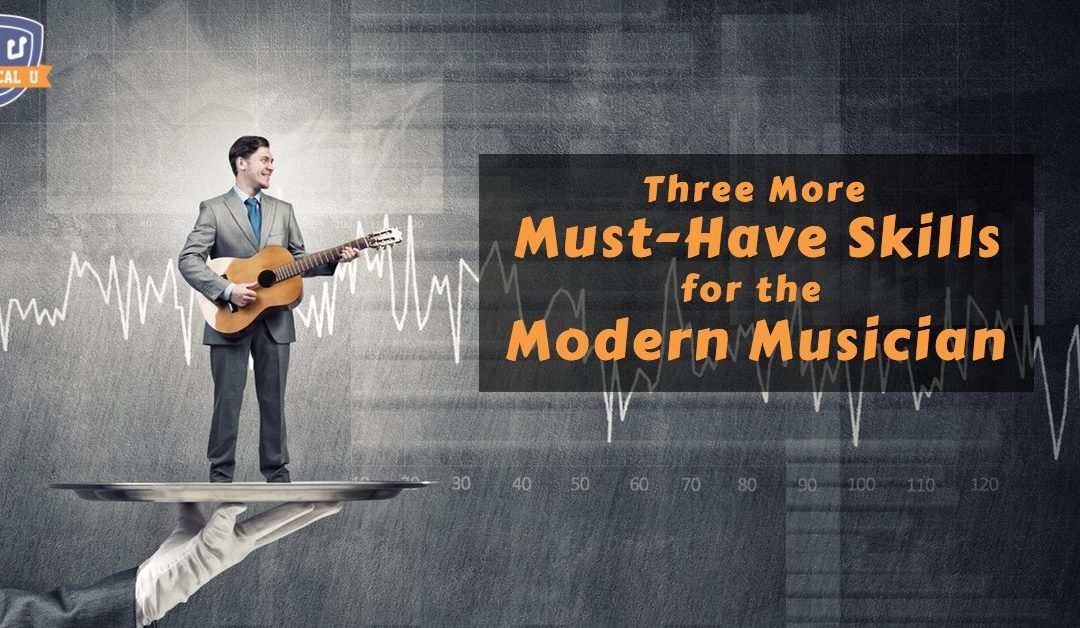 3 More Must-Have Skills for the Modern Musician