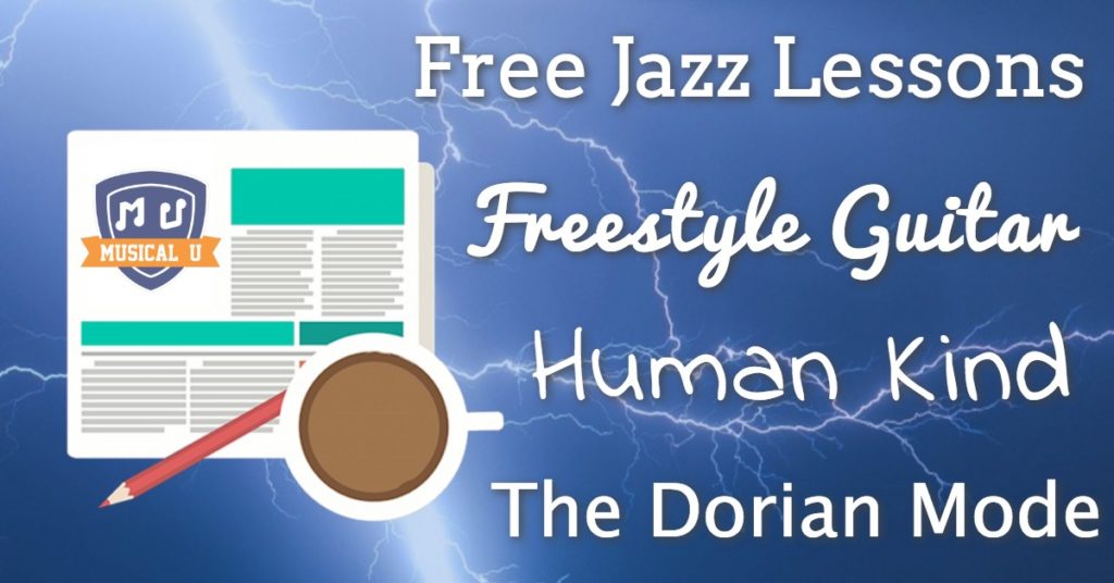 Free Jazz Lessons, Freestyle Guitar, The Dorian Mode, and Human Kind