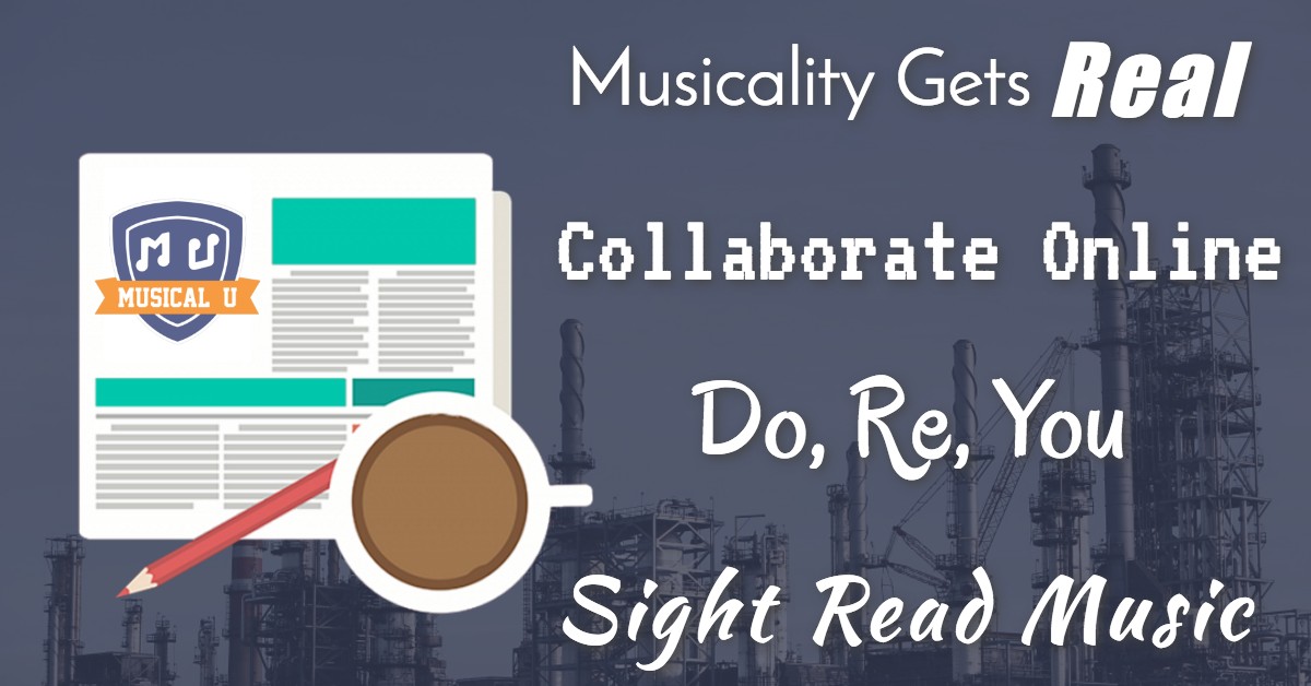 Musicality Gets Real, Sight-Read Music, Collaborate Online, and Do-Re-You