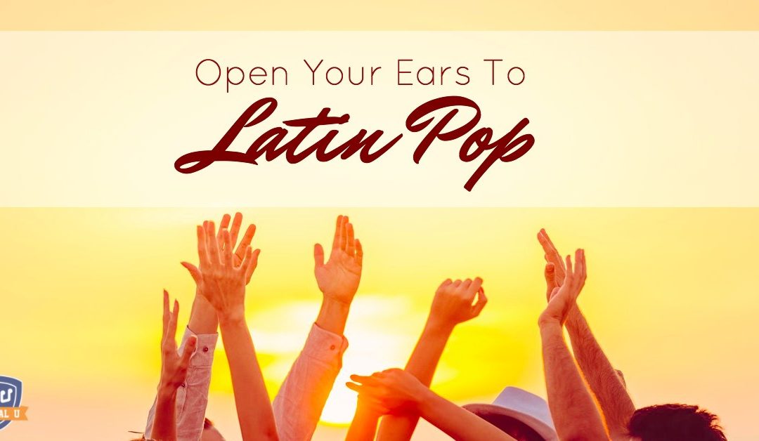 Open Your Ears to Latin Pop