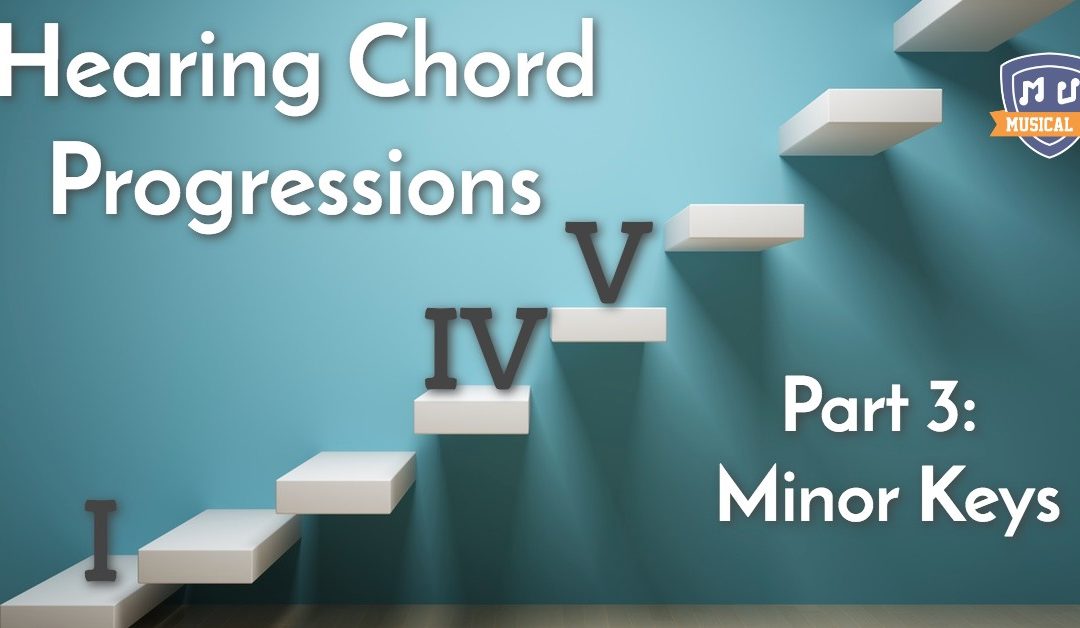 Hearing Chord Progressions, Part 3: Minor Keys