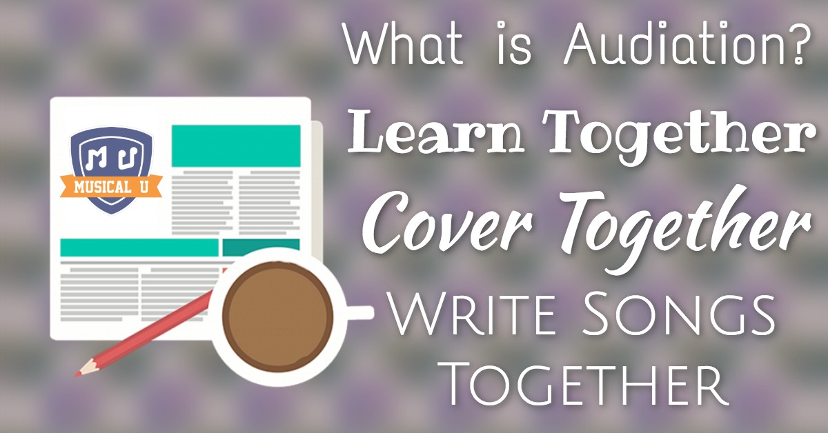 Learn Together, Write Songs Together, Cover Together, and What is Audiation?
