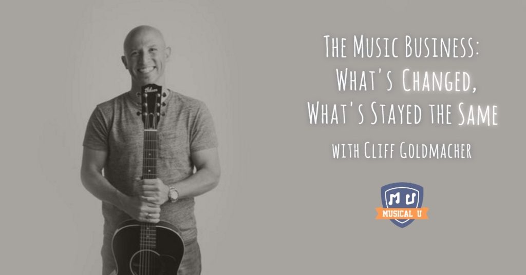 The Music Business: What’s Changed, What’s Stayed the Same, with Cliff Goldmacher