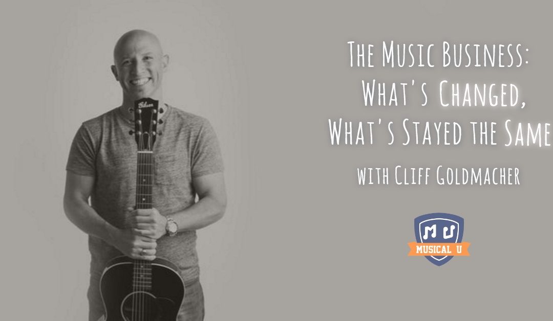 The Music Business: What’s Changed, What’s Stayed the Same, with Cliff Goldmacher