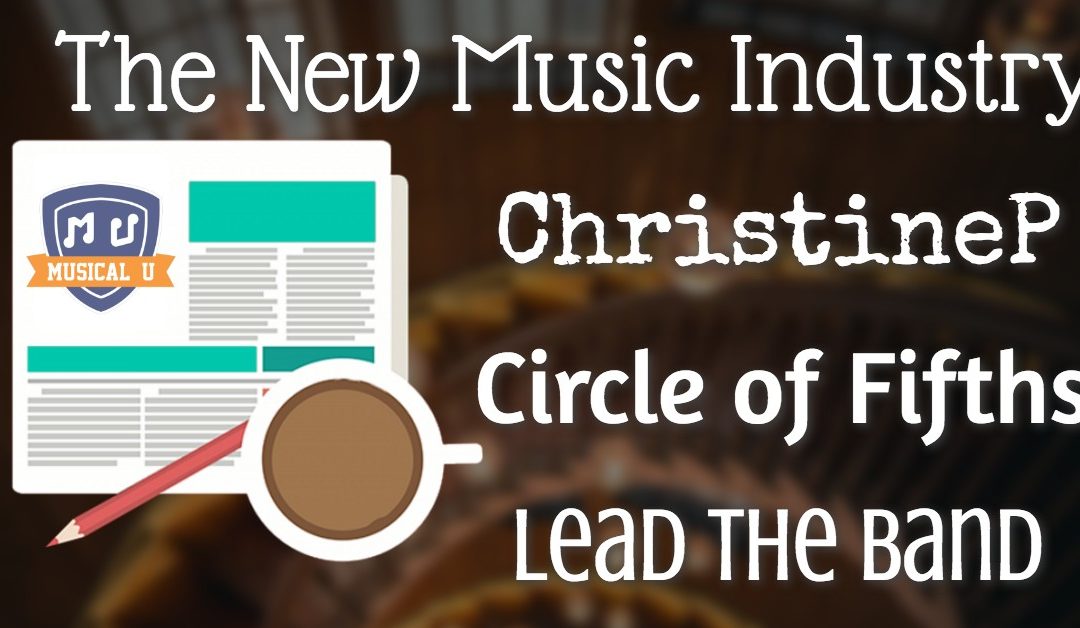 ChristineP, Lead the Band, Circle of Fifths, and The New Music Industry