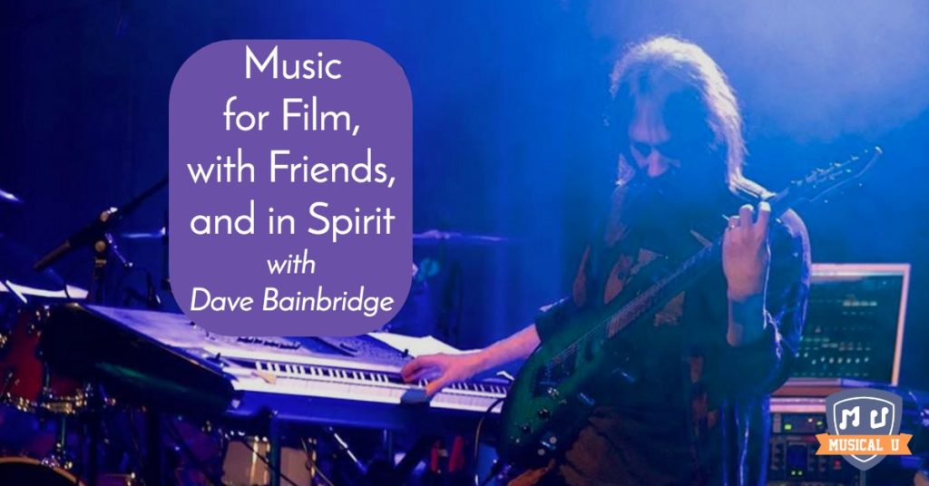 Making Music for Film, with Friends, and in Spirit, with Dave Bainbridge