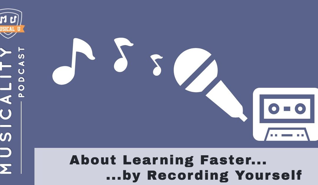 About Learning Faster by Recording Yourself