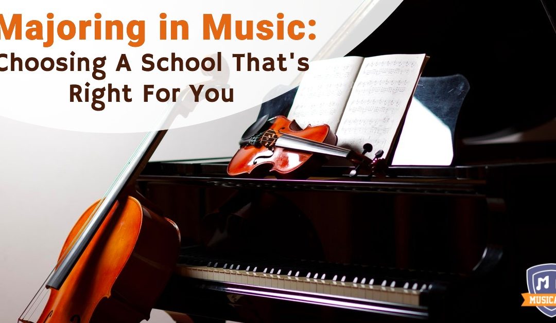 Majoring in Music: Choosing A School That’s Right For You