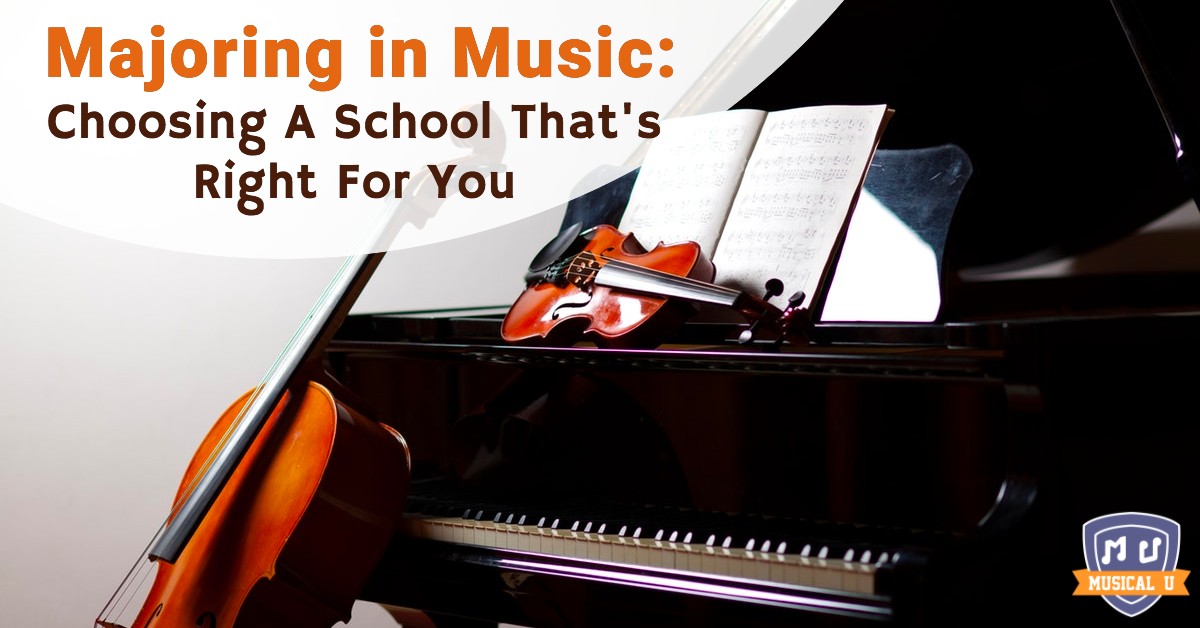 Majoring in Music: Choosing A School That’s Right For You