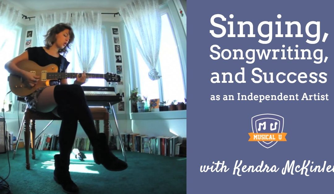 Singing, Songwriting, and Success as an Independent Artist, with Kendra McKinley