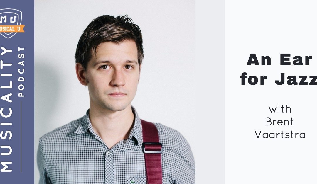 An Ear for Jazz, with Brent Vaartstra