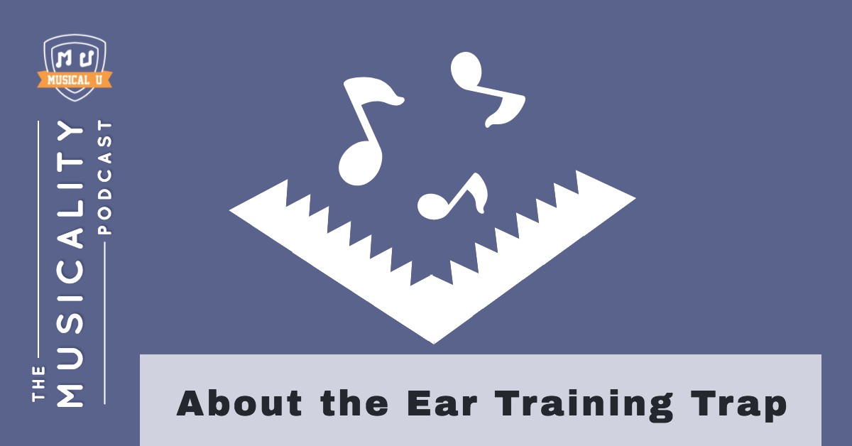 About the Ear Training Trap