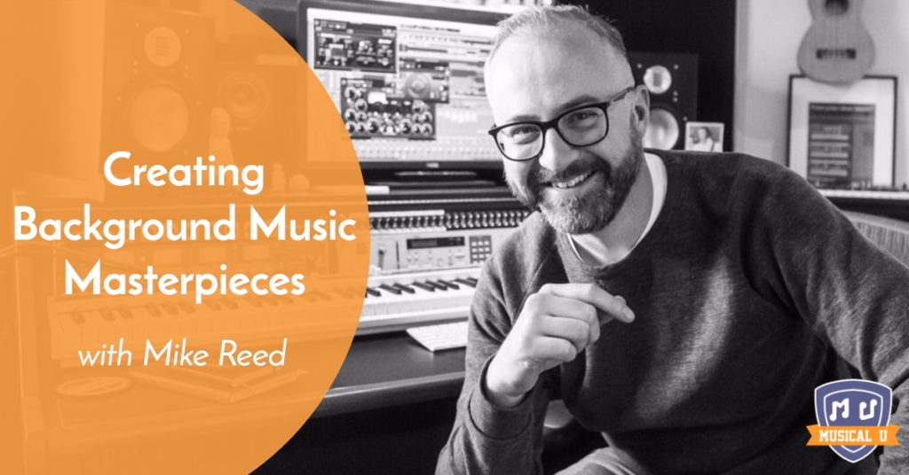 Creating Background Music Masterpieces, with Mike Reed