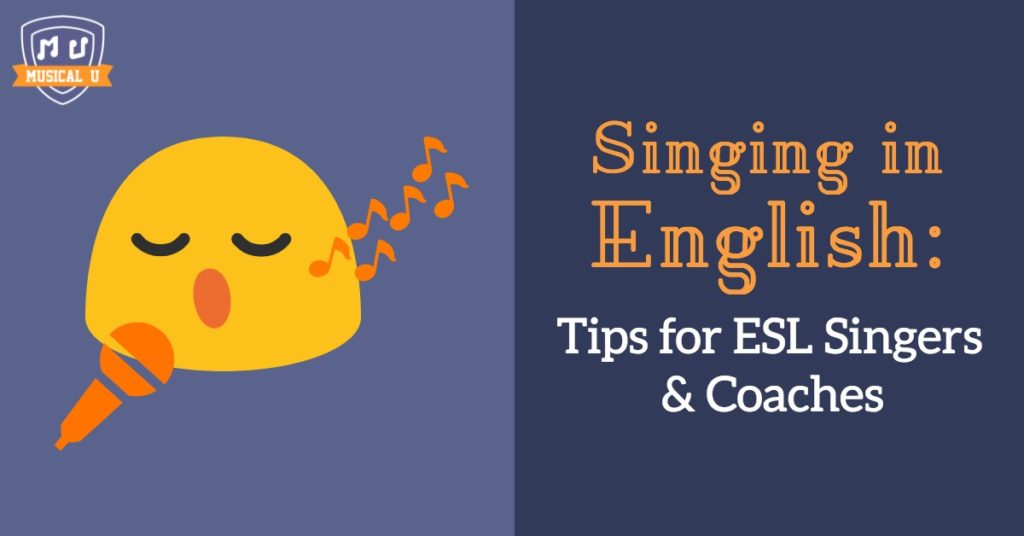 Singing in English: Tips for ESL Singers and Coaches