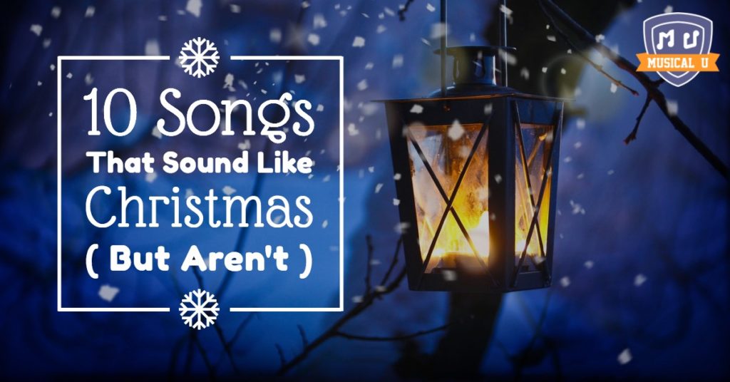 10 Songs That Sound Like Christmas (But Aren’t)