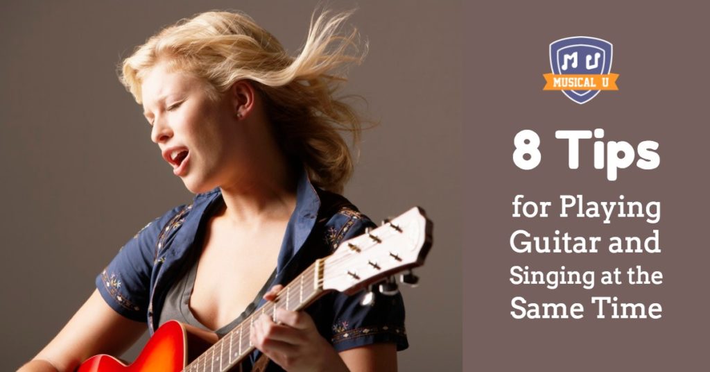 8 Tips for Playing Guitar and Singing at the Same Time