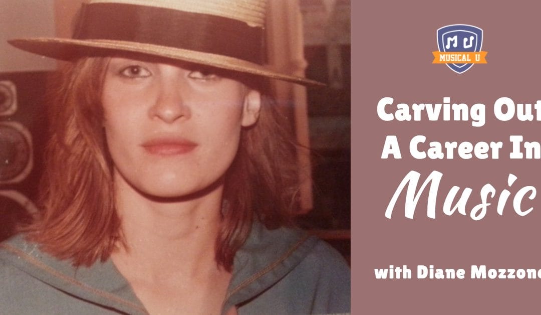 Carving Out a Career in Music, with Diane Mozzone