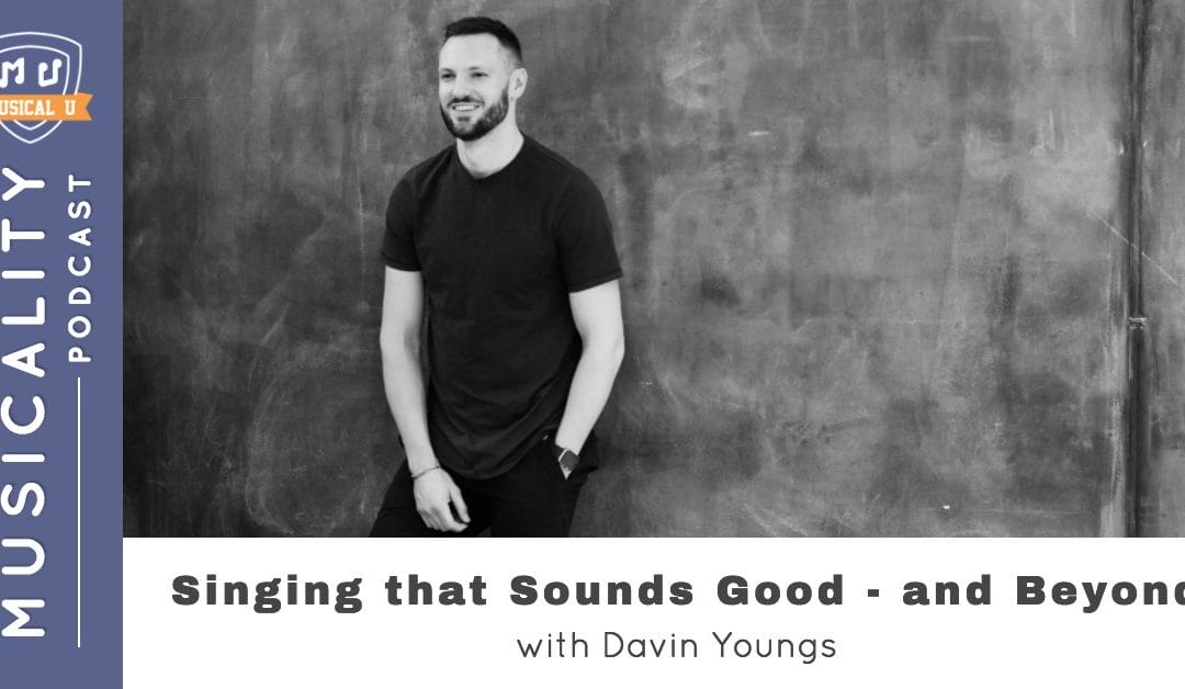Singing that Sounds Good – and Beyond, with Davin Youngs